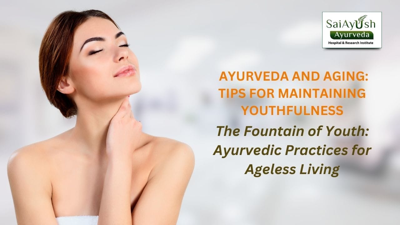Ayurveda and aging tips for maintaining youthfulness Ayurveda and aging tips for maintaining youthfulness