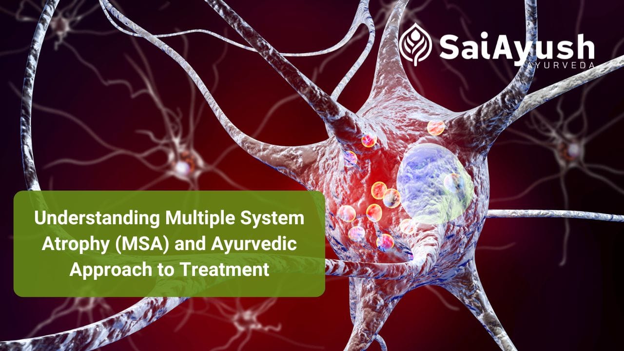 Multiple System Atrophy MSA and Ayurvedic Approach to Treatment Multiple System Atrophy MSA and Ayurvedic Approach to Treatment